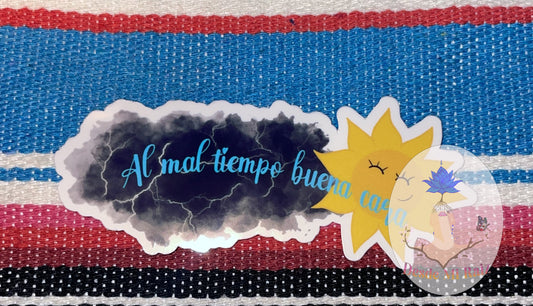 Al mal tiempo buena cara Sticker